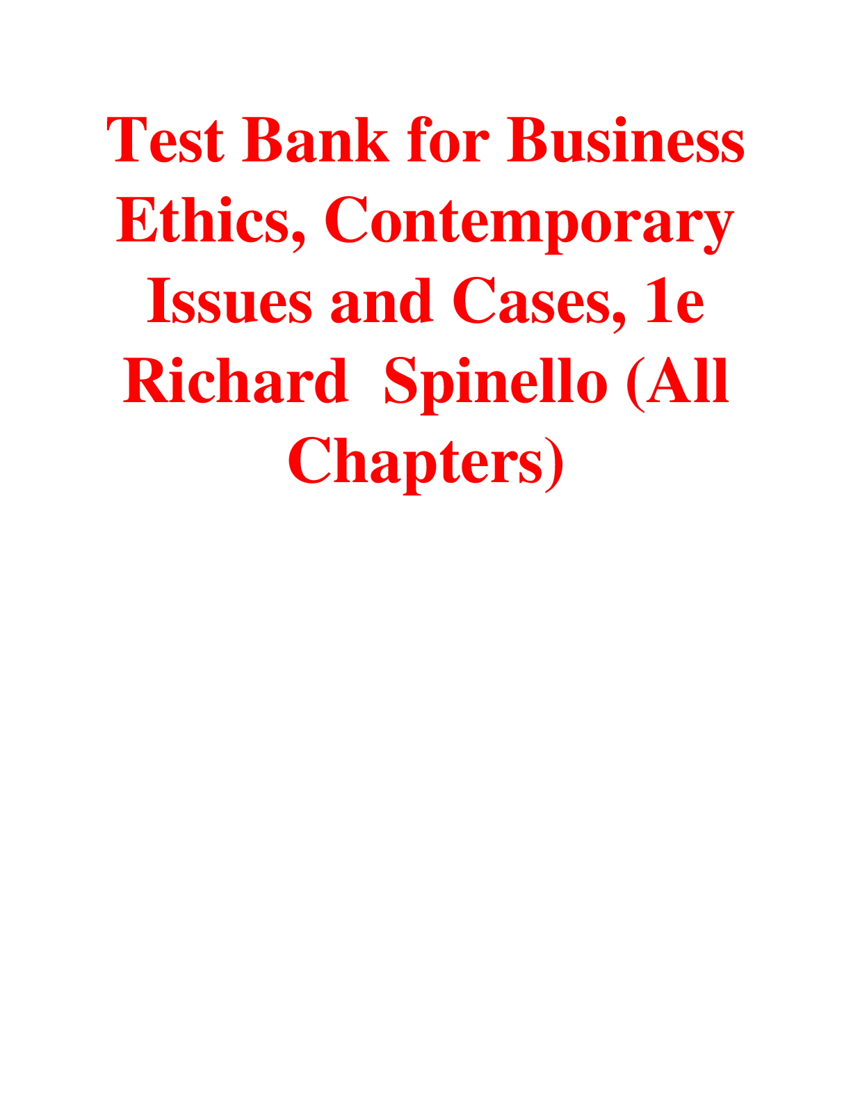 Test Bank for Business Ethics, Contemporary Issues and Cases 1st Edition By Richard Spinello